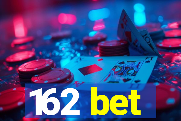 162 bet
